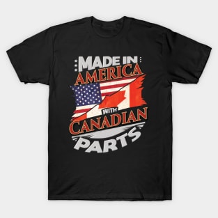 Made In America With Canadian Parts - Gift for Canadian From Canada T-Shirt